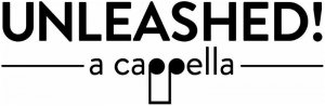 Unleashed! A Cappella Open Rehearsal