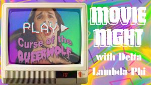 Queer Movie Night, “The Curse of the Queer Wolf” with Delta Lambda Phi: Rushing Through The Decades