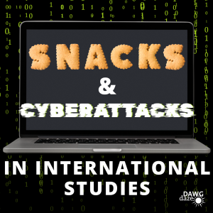 Snacks & Cyberattacks in International Studies